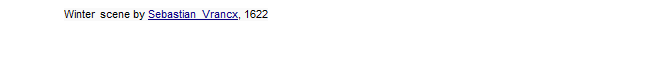 Text Box: Winter scene by Sebastian Vrancx, 1622